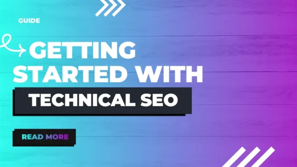 Getting Started With Technical SEO