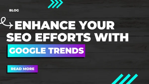 Enhance Your SEO Efforts With Google Trends