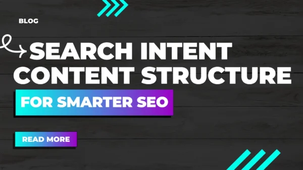 Search Intent Content Structure For Smarter SEO