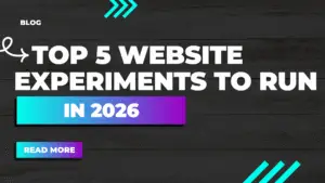 Top 5 Website Experiments to Run in 2026