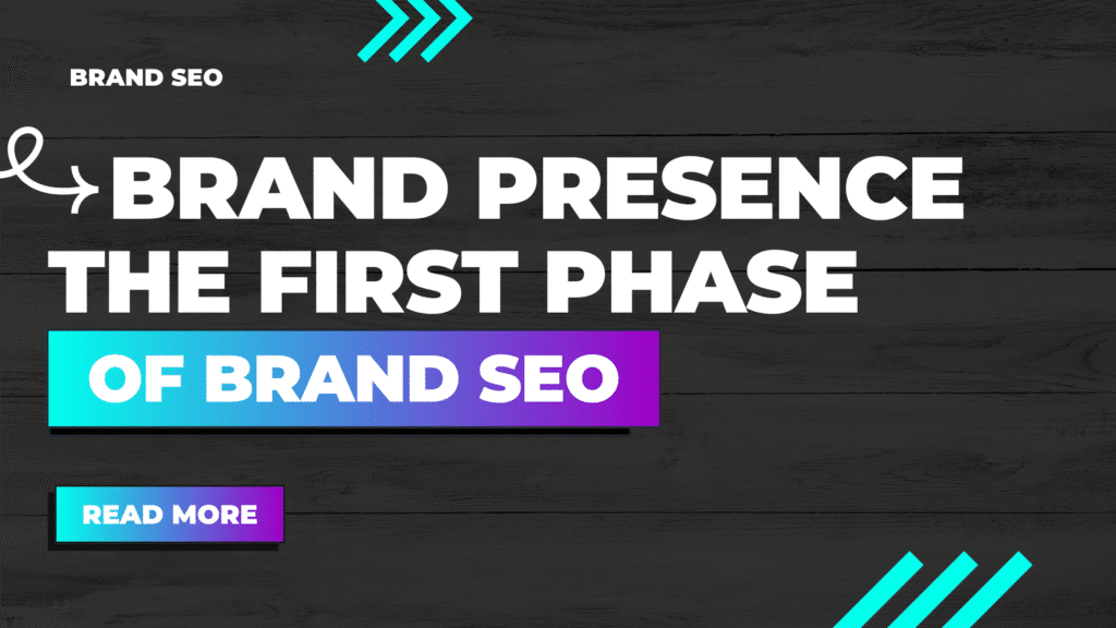 Brand Presence - The First Phase Of Brand Seo